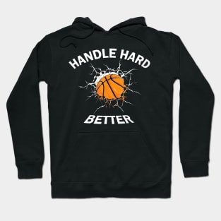 Handle Hard Better Hoodie